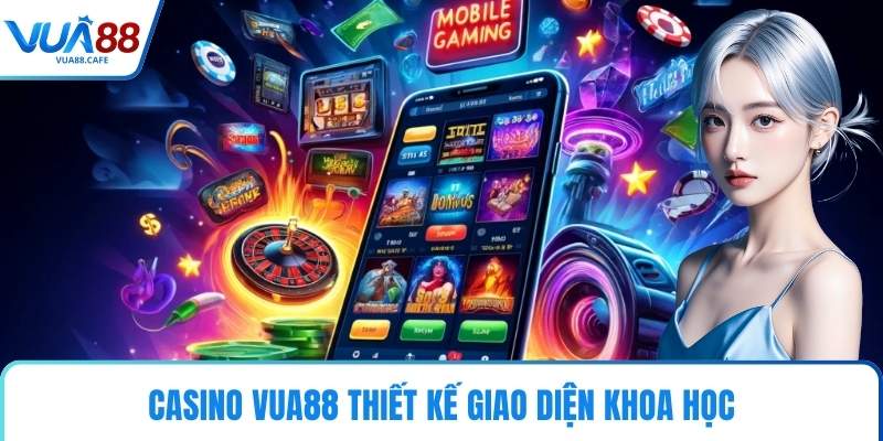 Casino VUA88 thiết kế giao diện khoa học