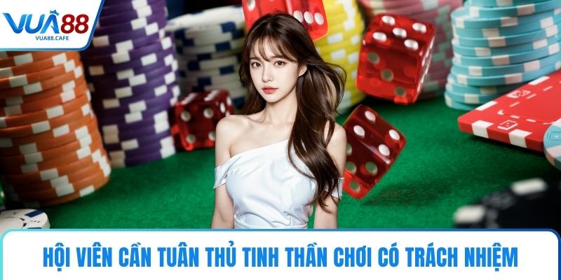 Hội viên cần tuân thủ tinh thần chơi có trách nhiệm