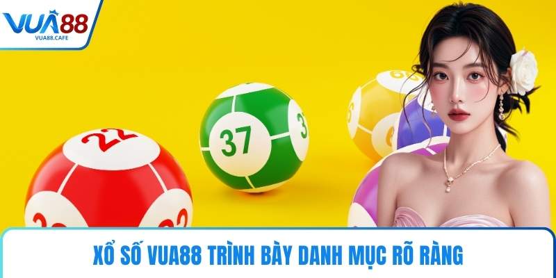Xổ Số VUA88 trình bày danh mục rõ ràng